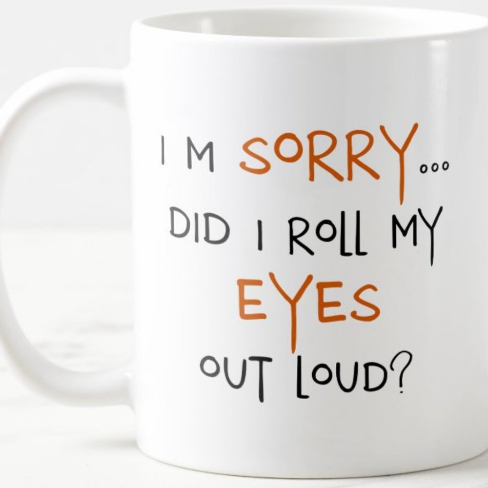 Did I Roll My Eyes Out Loud Coffee Mug, Tea Cup 11oz